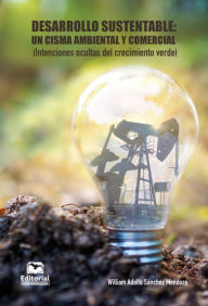 Title: Desarrollo sustentable:: un cisma ambiental y comercial, Author: William Sánchez Mendoza