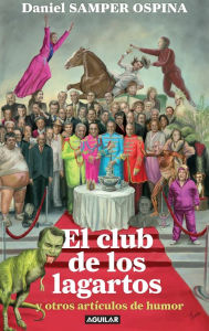 Title: El club de los lagartos, Author: Daniel Samper Ospina