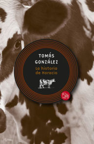 Title: La historia de Horacio, Author: Tomás González