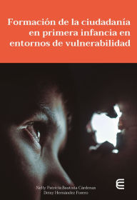 Title: Formación de la ciudadanía en primera infancia en entornos de vulnerabilidad, Author: Nelly Patricia Bautista Cárdenas