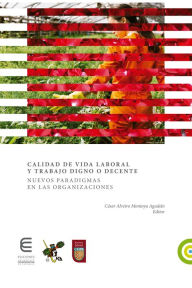 Title: Calidad de vida laboral y trabajo digno o decente: Nuevos paradigmas en las organizaciones, Author: José Manuel Lastra Lastra