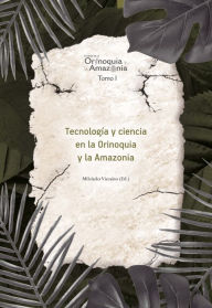 Title: Tecnología y ciencia en la Orinoquia y la Amazonía, Author: Diana Patricia Barajas Pardo