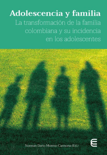 Adolescencia y familia: La transformación de la familia colombiana y su incidencia en los adolescentes