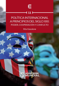 Title: Política internacional a principios del siglo XXI: poder, cooperación y conflicto, Author: Rita Giacalone