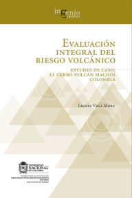 Title: Evaluación integral del riesgo volcánico. Estudio de caso: el Cerro volcán Machín Colombia, Author: Leonel Vega Mora