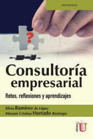 Title: Consultorï¿½a empresarial: Retos, reflexiones y aprendizajes, Author: Miryam Cristina Hurtado Restrepo