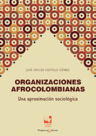 Title: Organizaciones afrocolombianas: Una aproximación sociológica, Author: Luis Carlos Castillo Gómez