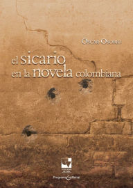 Title: El sicario en la novela colombiana, Author: Óscar Osorio