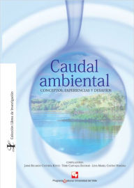 Title: Caudal ambiental: Conceptos, experiencias y desafíos, Author: Jaime Cantera Kintz