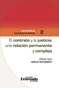 Title: El contrato y la justicia: una relación permanente y compleja, Author: Carlos Julio Giraldo Bustamante