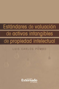 Title: Estándares de Valuación de Activos Intangibles de Propiedad Intelectua, Author: Luis Calos Pombo