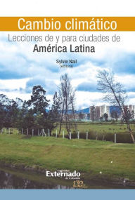 Title: Cambio climático: Lecciones de y para ciudades de América Latina, Author: Sylvie Nail