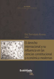 Title: El derecho internacional y su influencia en las ciencias constitucional y económica modernas, Author: Ignacio Bartesaghi