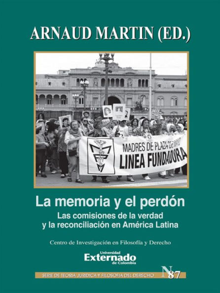 La memoría y el perdón: Las comisiones de la verdad y la reconciliación en América Latina