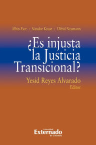 Title: ¿Es injusta la Justicia Transicional?, Author: Albin Eser