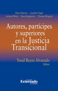 Title: Autores, partícipes y superiores en la Justicia Transicional, Author: Klaus Marxen