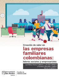 Title: Creación de valor en las empresas familiares colombianas: líderes sociales y empresariales, Author: Luz Elena Orozco Collazos