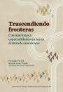 Trascendiendo fronteras: Circulaciones y espacialidades en torno al mundo americano.