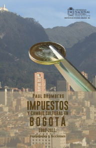 Title: Impuestos y cambio cultural en Bogotá, 1992-2011, Author: Paul Bromberg