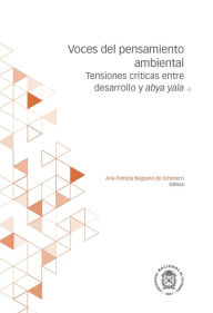 Title: Voces del pensamiento ambiental: Tensiones críticas entre desarrollo y abya yala, Author: Jaime Alberto Pineda