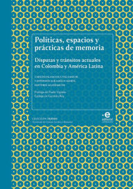 Title: Políticas, espacios y prácticas de memoria: Disputas y tránsitos actuales en Colombia y América Latina, Author: Carlos Villamizar Salamanca