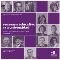 Title: Pensamiento educativo en la universidad: Vida y testimonio de maestros. Volumen III, Author: Fabiola Cabra Torres