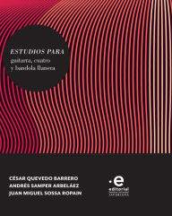Title: Estudios para guitarra, cuatro y bandola llanera, Author: César Quevedo Barrero