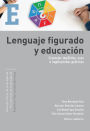 Lenguaje figurado y educación: Creencias implícitas, usos e implicaciones prácticas