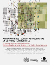 Title: Aproximaciones teórico-metodológicas en estudios territoriales: El caso del semillero de investigación Territorialidades Urbano-Rurales en la Ciudad Contemporánea, Author: Manuel Enrique Pérez Martínez