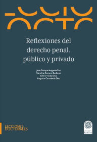 Title: Reflexiones del derecho penal, público y privado, Author: Jairo Enríque Angarita Feo