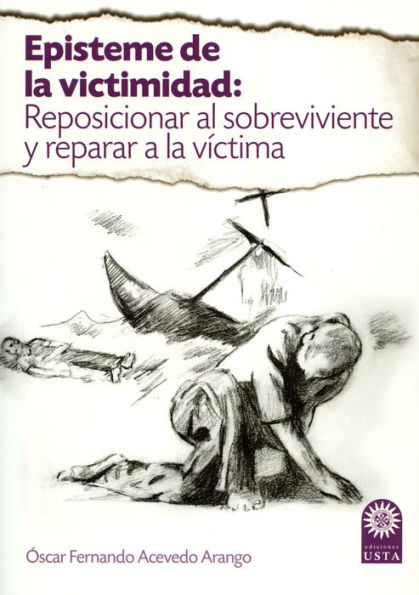 Episteme de la victimidad: reposicionar al sobreviviente y reparar a la víctima