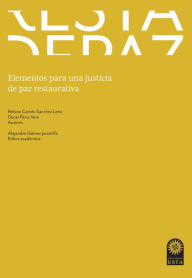Title: Elementos para una justicia de paz restaurativa, Author: Nelson Camilo Sánchez León