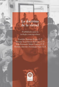 Title: La doctrina de la virtud: Posibilidades para la teología contemporánea, Author: Franklin Buitrago Rojas O P