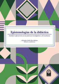 Title: Epistemologías de la didáctica:: sentido y aplicaciones en las prácticas investigativas y de enseñanza., Author: José Duván Marín Gallego