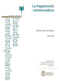 Title: La hegemonía conservadora, Author: Rubén Sierra Mejía