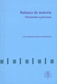 Title: Balance de materia orientado a procesos, Author: Luís Alejandro Boyacá Mendivelso