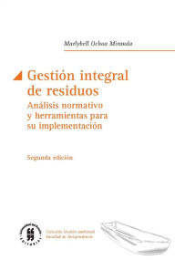 Title: Gestión integral de residuos: Análisis normativo y herramientas para su implementación. Segunda edición, Author: Marlybell Ochoa Miranda
