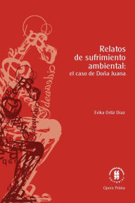 Title: Relatos de sufrimiento ambiental: el caso de Doña Juana, Author: Erika Ortiz Díaz