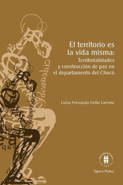El territorio es la vida misma: Territorialidades y construcción de paz en el departamento de Chocó