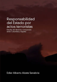 Title: Responsabilidad del Estado por actos terroristas, Author: Edier Alberto Alzate Sanabria