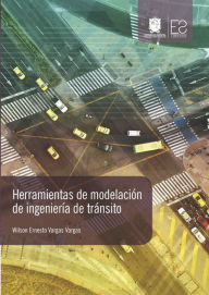 Title: Herramientas de modelación de ingeniería de rránsito, Author: Wilson Ernesto Vargas Vargas