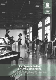 Title: La clase de ballet a ritmo Colombiano, Author: Mónica Andrea Peña Sierra