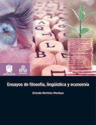 Title: Ensayos de filosofía, lingüística y economía, Author: Orlando Martínez Montoya