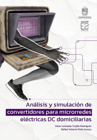 Title: Análisis y simulación de convertidores para microrredes eléctricas DC domiciliarias, Author: César Leonardo Trujillo Rodríguez