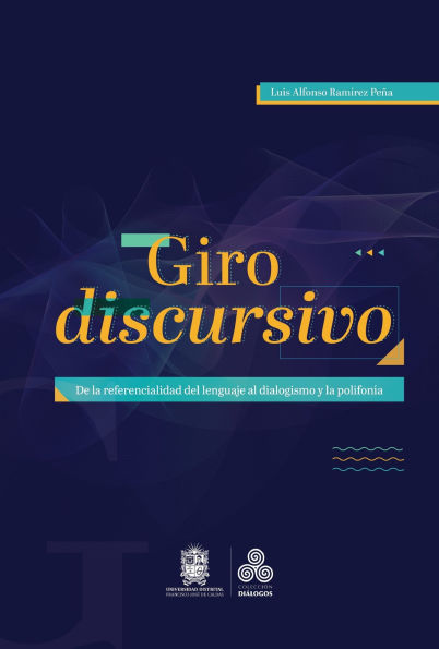Giro discursivo: De la referencialidad del lenguaje al dialogismo y la polifonía