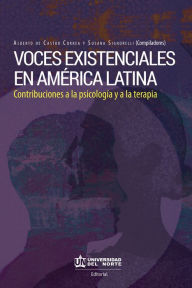 Title: Voces existenciales en América Latina: Contribuciones a la psicología y a la terapia, Author: Alberto De Castro Correa