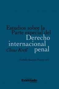Title: Estudios sobre la Parte especial del Derecho internacional penal, Author: Claus Kreß