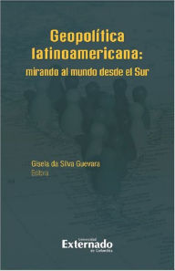Title: Geopolítica latinoamericana: Mirando al mundo desde el Sur, Author: Varios Autores