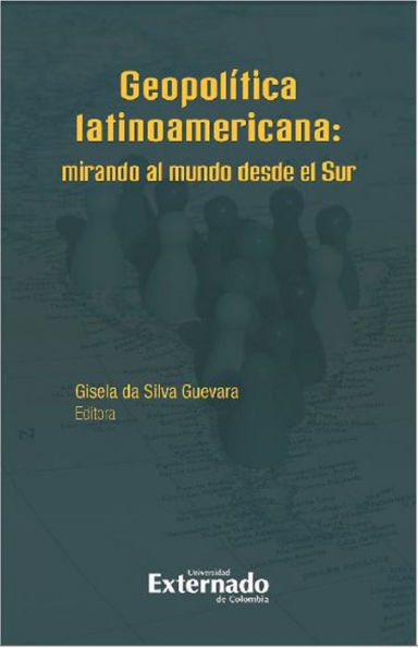 Geopolítica latinoamericana: Mirando al mundo desde el Sur