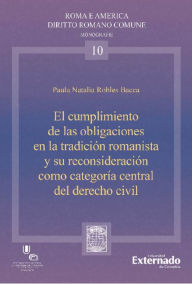 Title: El cumplimiento de las organizaciones en la tradición romanista y su reconsideración como categoría central del derecho civil, Author: Paula Natalia Robles Bacca